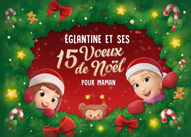 Églantine et ses 15 vœux de Noël pour Maman