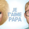 Je t'aime Papa