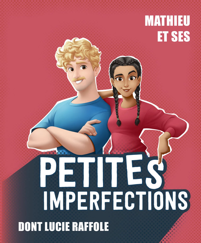 Mathieu et ses petites imperfections dont Lucie raffole