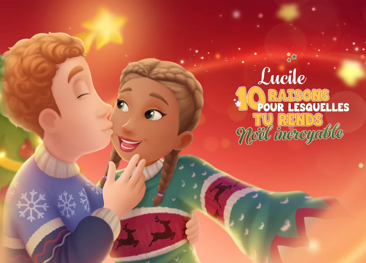 Lucile, 10 raisons pour lesquelles tu rends Noël incroyable